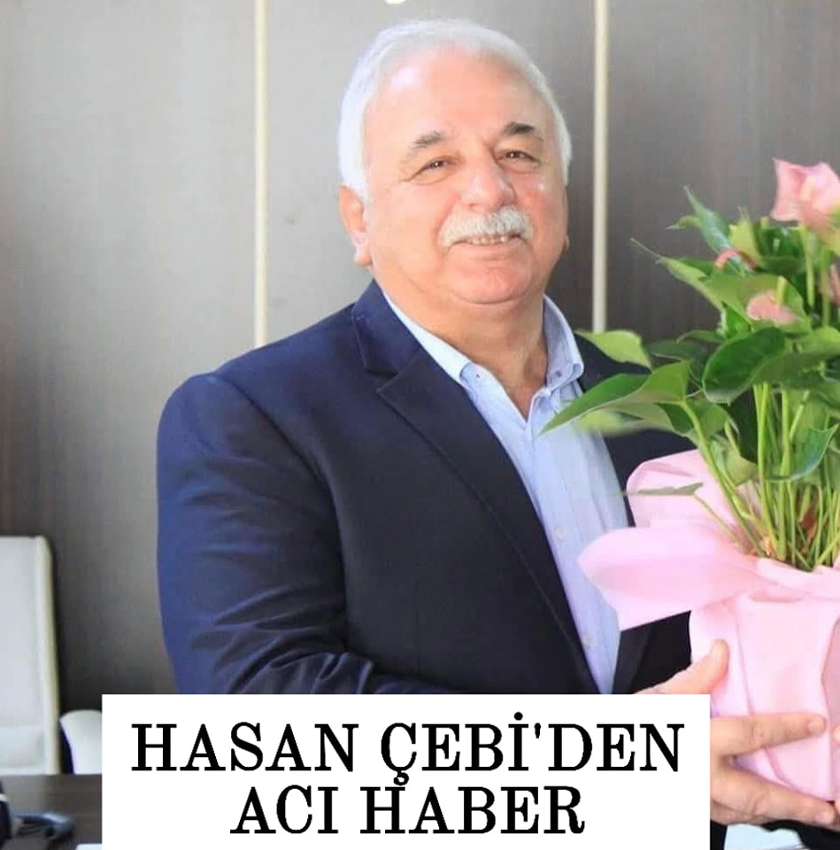 Acı Haberi Belediye Başkanı Çebi duyurdu!